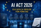 AI Act 2026 – Vad innebär EU:s nya AI-regler för företag?